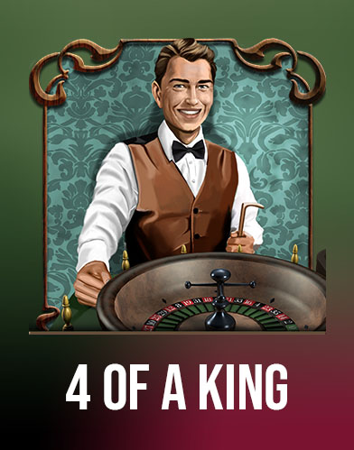 4 of a King