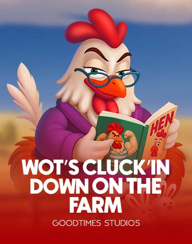 Wot’s Cluck’in Down on the farm