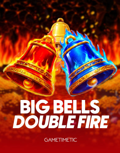 Big Bells Double Fire