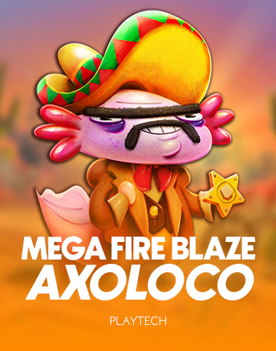Mega Fire Blaze: Axoloco