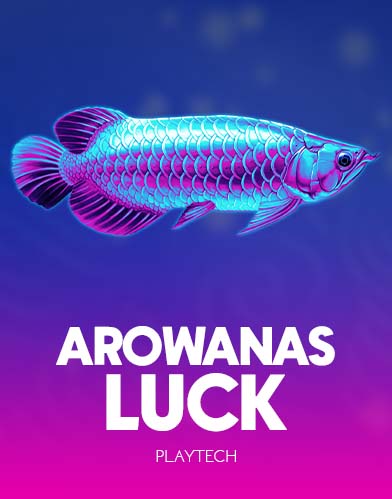 Arowanas Luck