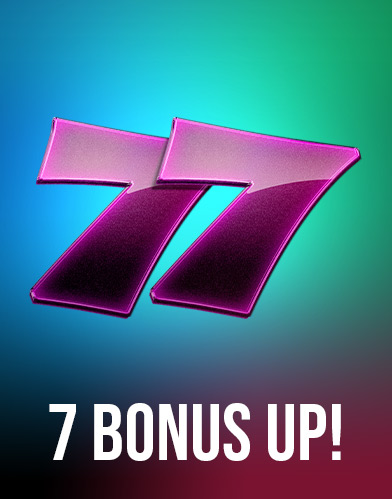 7 Bonus Up!